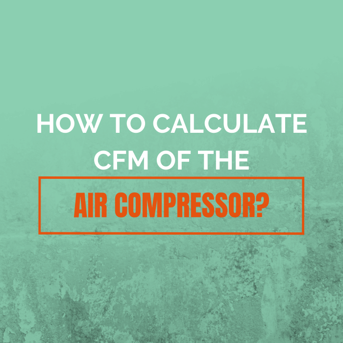 How to Calculate CFM of The Air Compressor