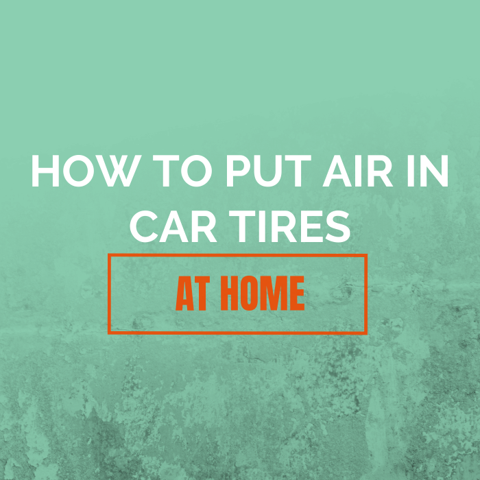 How to Put Air in Car Tires at Home_