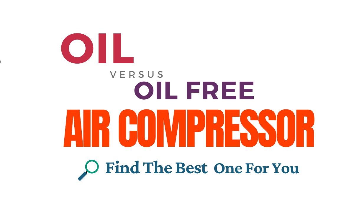 Oil vs Oil Free Air Compressor