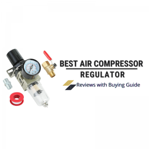 Best Air Compressor Regulator