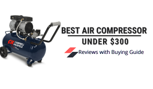 Best Air Compressor Under $300
