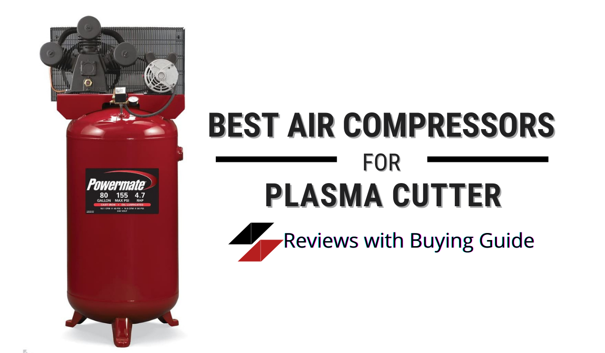 Best Air Compressors for Plasma Cutter