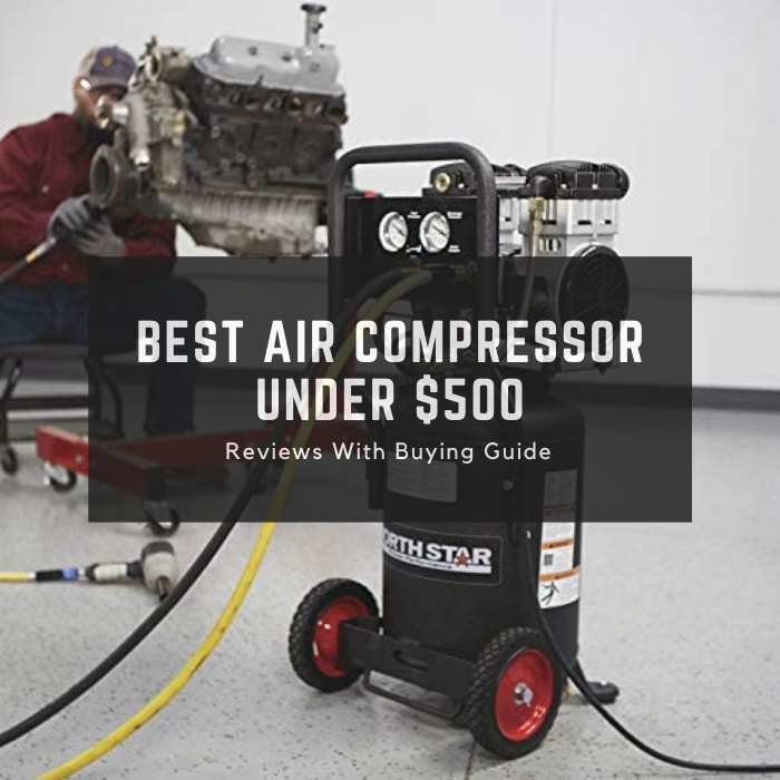 Best Air Compressor Under $500